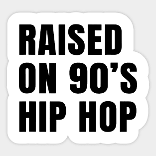 Raised on 90's Hip Hop Sticker